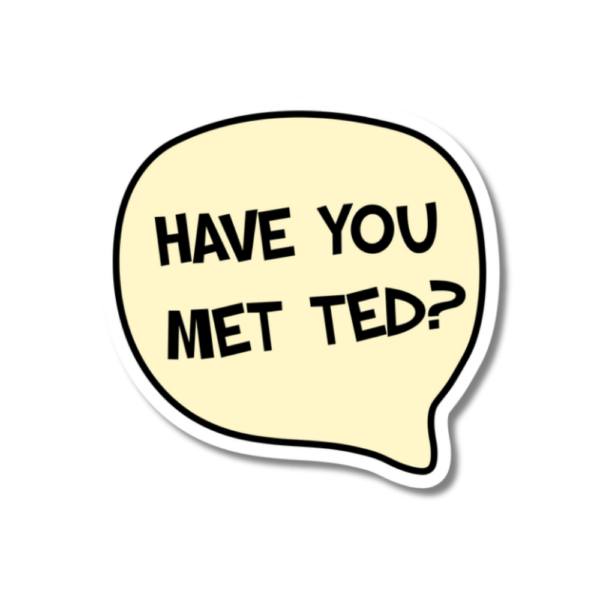 Have You Met Ted?
