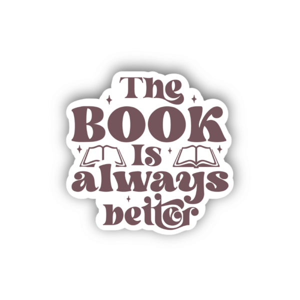 The Book Is Always Better
